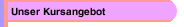 Unser Kursangebot